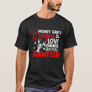T-shirt L'argent ne peut pas Bayou aimer mais il peut Bayo