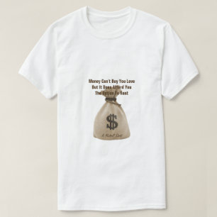 T-shirt L'argent ne peut pas vous acheter Love - Une chemi