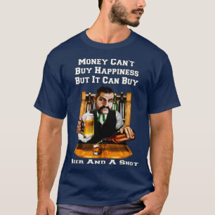 T-shirt L'Argent Peut Acheter La Bière Et Un Shot Drôle Bo