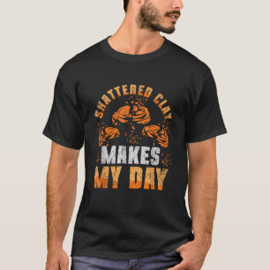 T-shirt L'Argile Brisée Fait De Mon Jour Piège Tirer Drôle