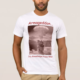 T-shirt L'Armageddon…, seulement Ahmadinejad sait quand