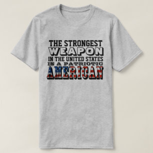 T-SHIRT L'ARME LA PLUS FORTE EST UNE ARME PATRIOTIQUE AMÉ