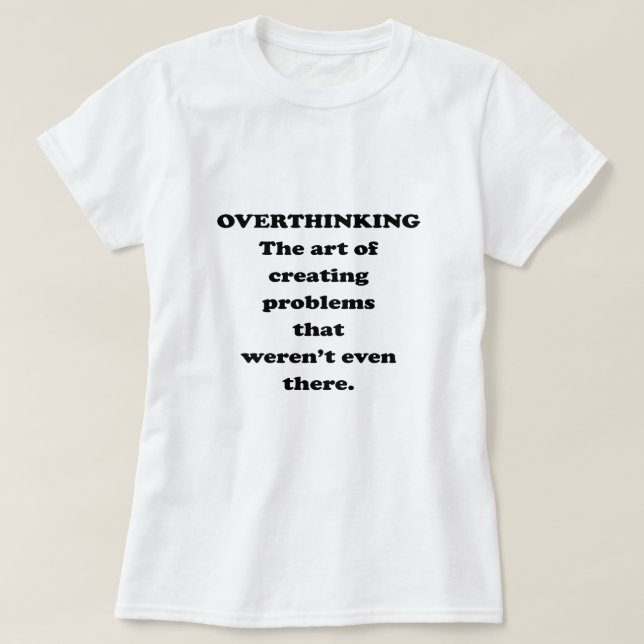 T-shirt L'art de la pensée excessive - L'humour de bureau  (Design devant)