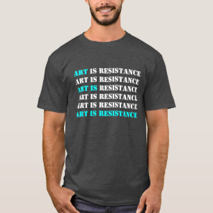 T-shirt L'art est la résistance