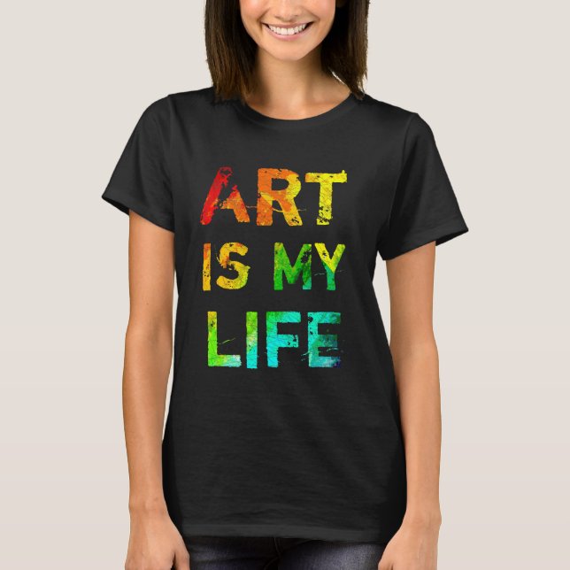 T-shirt L'art est ma vie (Devant)