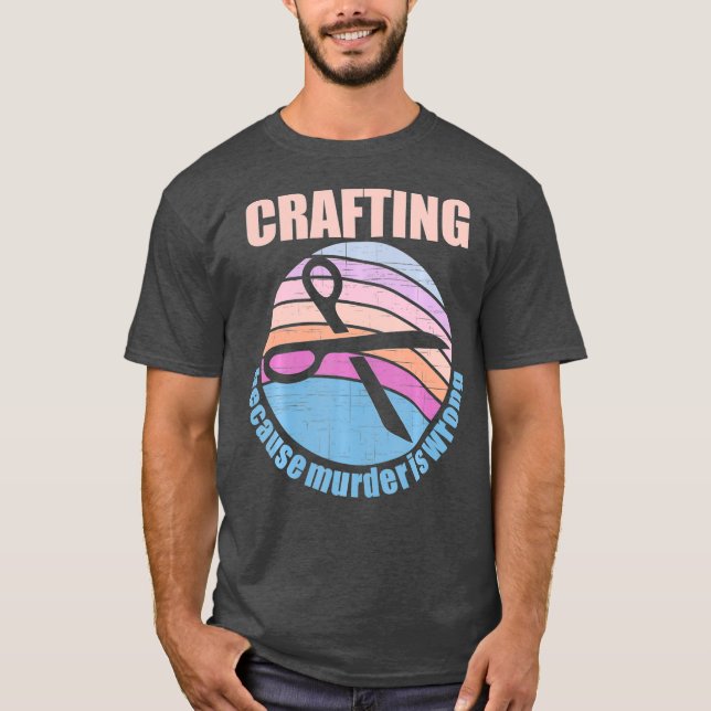 T-shirt L'artisanat parce que le meurtre est une erreur (Devant)