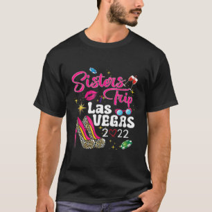 T-shirt Las Vegas Sisters Trip 2022 Funny Sisters Trip Hig