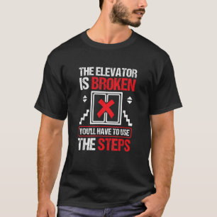 T-shirt L'Ascenseur Est Cassé Utiliser Les Marches Sober S