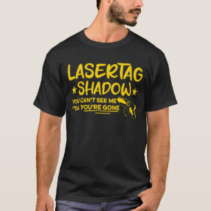 T-shirt Lasertag Shadow You Can't See My Till You're Gone
