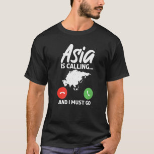 T-shirt L'Asie appelle et il faut qu'elle aille en Asie