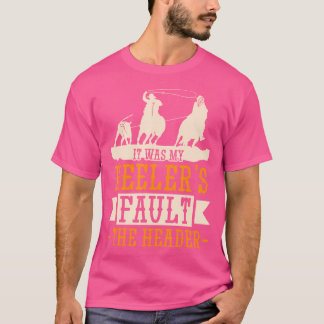 T-shirt Lasso de veau c'était la faute de mon Heeler Cheva