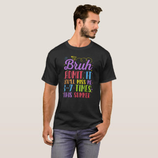 T-shirt Last Day School Admit It You'll Miss Me 67 Times 
