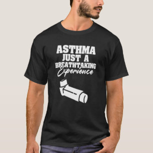 T-shirt L'Asthme Juste Une Respiration Prendre L'Expérienc