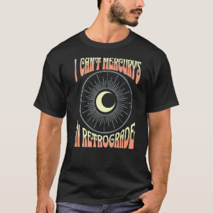 T-shirt L'astrologie ne peut pas Mercure rétrograde Mercu