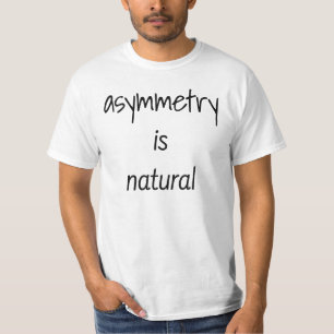 T-shirt L'asymétrie est la valeur naturelle des hommes T-s