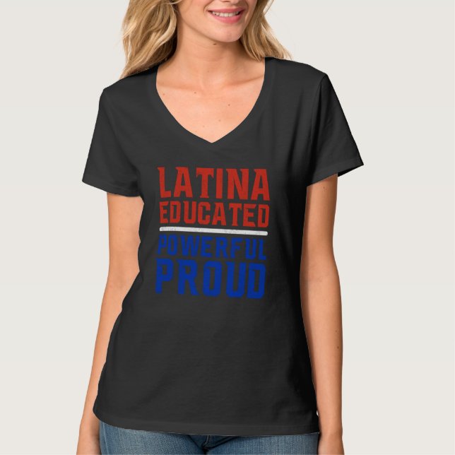 T-shirt Latina Educated Powerful Proud Latin America Latin (Devant)