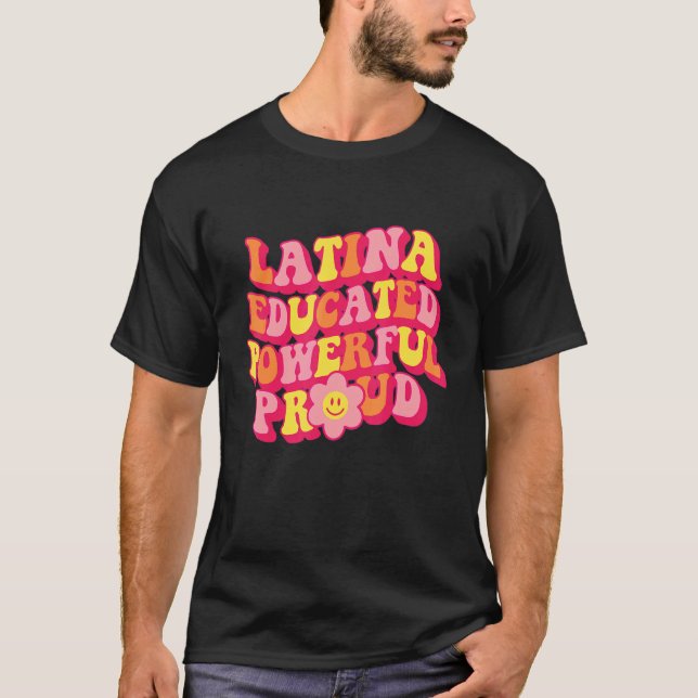 T-shirt Latina Educated Powerful Proud Women Hispanic Heri (Devant)