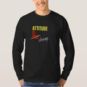T-shirt L'Attitude N'Est Pas Libre Son Bon Marché