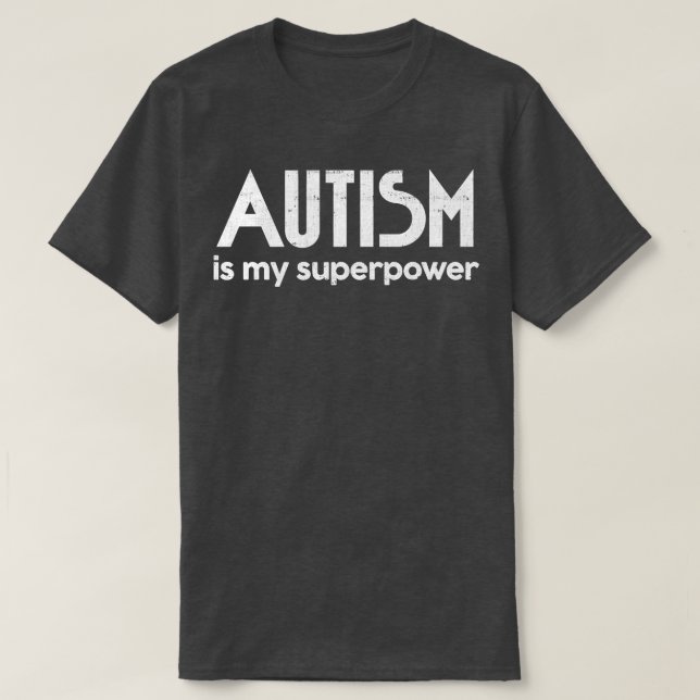 T-shirt L'autisme est ma superpuissance L'autismeAspergers (Design devant)