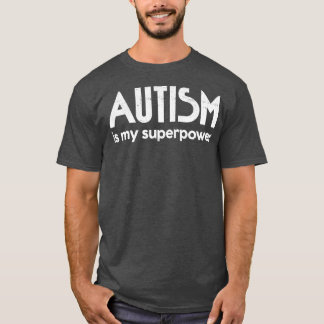 T-shirt L'autisme est ma superpuissance L'autismeAspergers