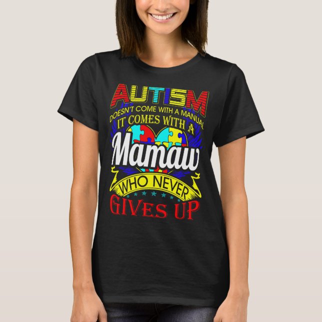 T-shirt L'autisme Mamaw ne fait jamais prendre conscience (Devant)