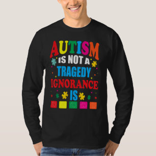 T-shirt L'Autisme N'Est Pas Une Tragédie L'Ignorance Est