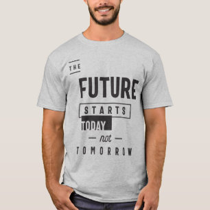 T-shirt L'avenir commence aujourd'hui pas demain