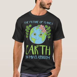 T-shirt L'Avenir De La Planète Terre Est Dans Ma Classe