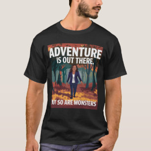 T-shirt L'aventure est là, mais les monstres aussi