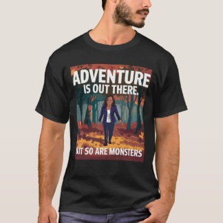 T-shirt L'aventure est là, mais les monstres aussi