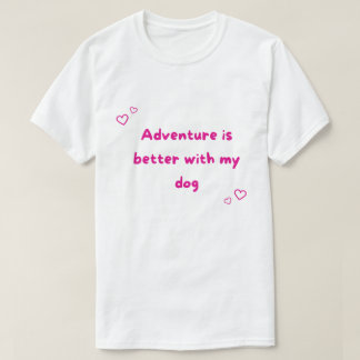 T-shirt L'aventure est meilleure avec mon chien en plein a
