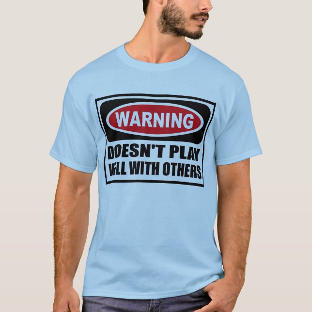 T-shirt L'avertissement NE JOUE PAS BIEN AVEC D'AUTRES (Devant)