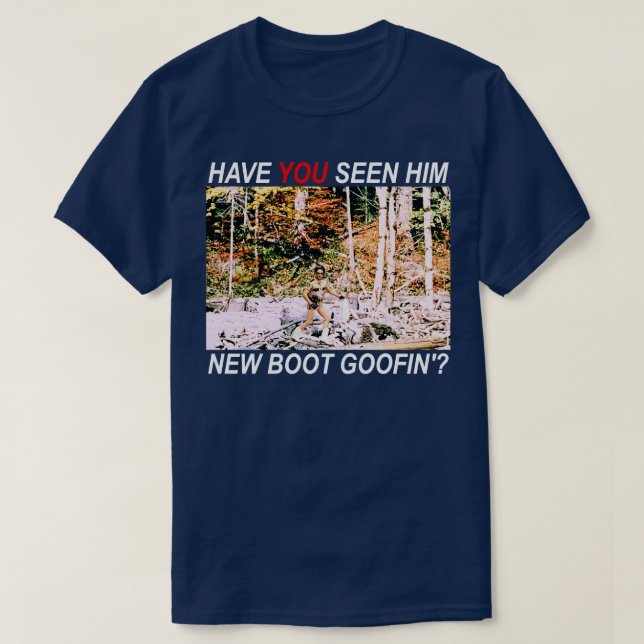 T-shirt L'Avez-Vous Vu Nouveau Boot Goofin (Design devant)