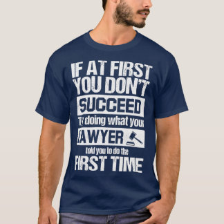 T-shirt L'Avocat Vous A Dit De Faire Pour La Première Fois