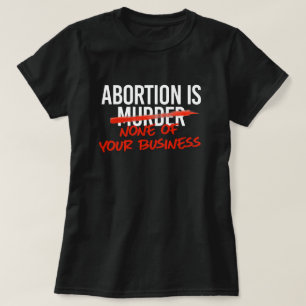 T-shirt L'avortement n'est pas votre affaire