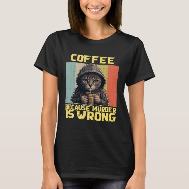 T-shirt lazy cat coffee because is wrong kitty (Devant)