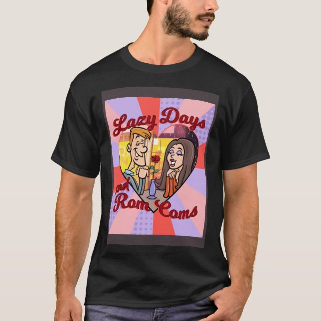 T-SHIRT LAZY DAYS AND ROM COMS (Devant)