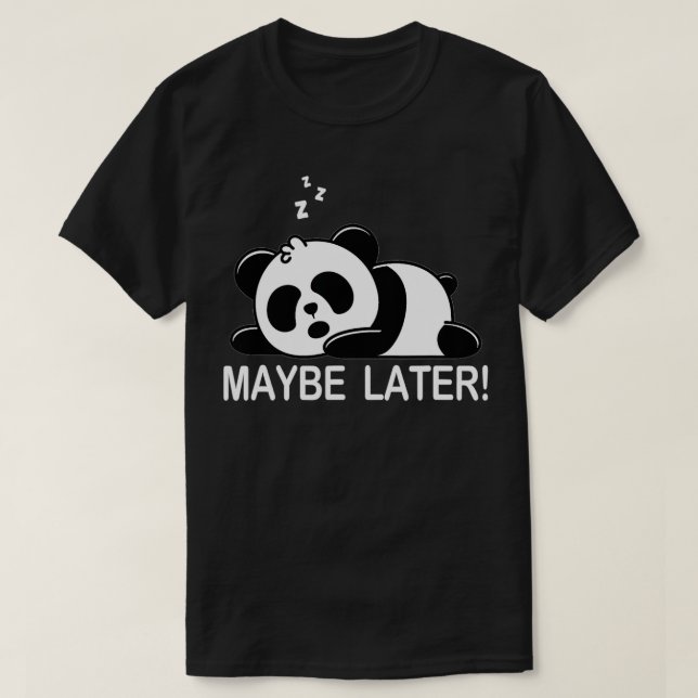 T-shirt Lazy Panda Bear Peut-être plus tard (Design devant)
