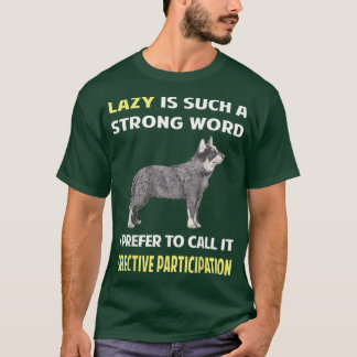 T-shirt Lazy Selective Participation Australian Cattle Dog
