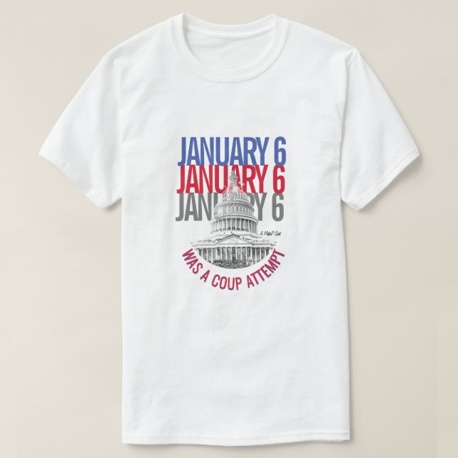 T-shirt Le 6 Janvier Était Une Tentative De Coup D'État -  (Design devant)