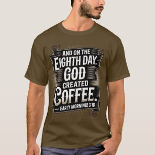 T-shirt Le 8ème jour, Dieu créa le café