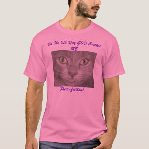 T-shirt Le 8ème Jour, DIEU M'A Créé, Purr-fection
