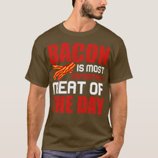 T-shirt Le bacon est la viande la plus importante du jour