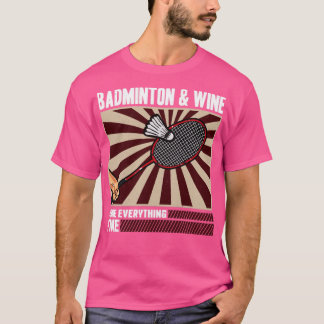 T-shirt Le Badminton Et Le Vin Font Tout Le Bien