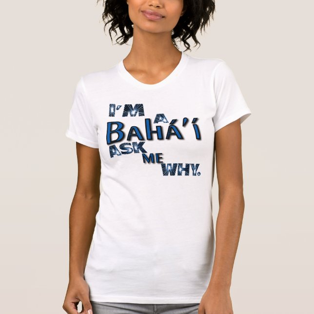 T-shirt le bahai me demandent pourquoi (Devant)