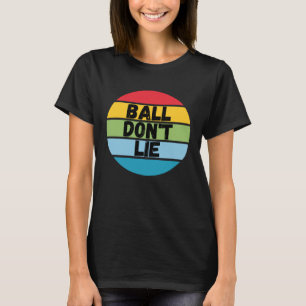 T-shirt Le ballon ne ment pas, joueur de basket-ball, fan