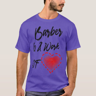 T-shirt Le Barbier Est Une Oeuvre De Coeur