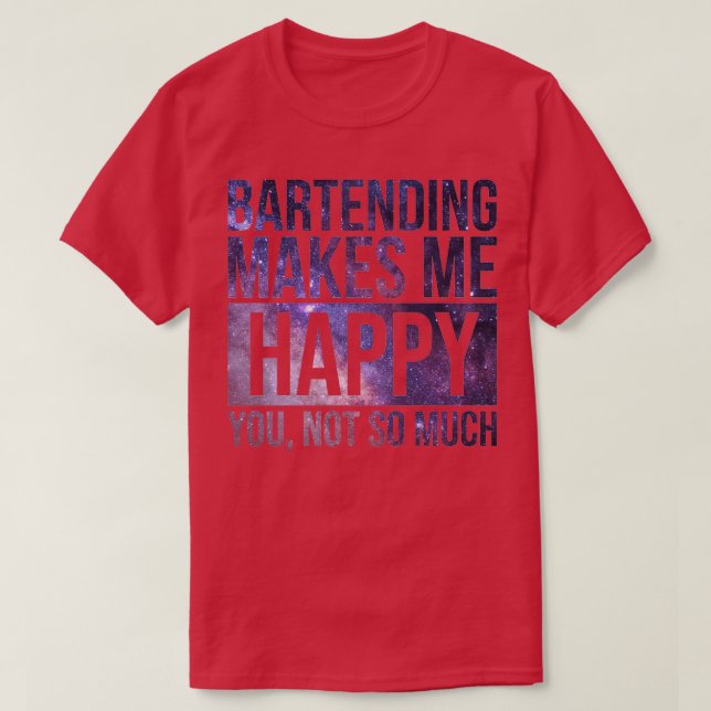 T-shirt Le Bartending Me Rend Heureux Cadeau Pour Les Barm (Design devant)