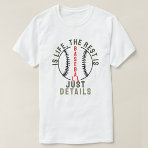 T-shirt Le baseball est la vie, le reste n'est que détails