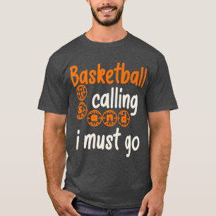 T-shirt Le Basket-Ball Appelle Et Je Dois Y Aller